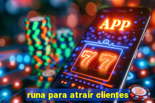 runa para atrair clientes